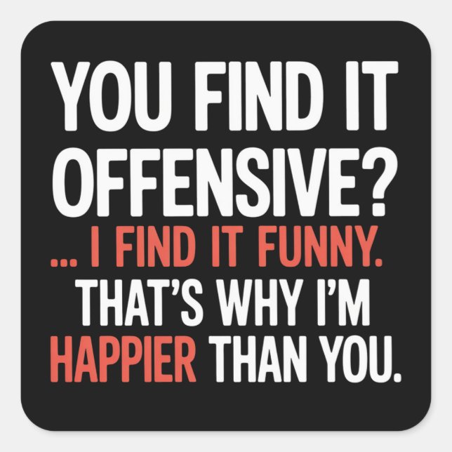 Adesivo Quadrado You Find It Offensive? Funny Humor Sarcastic  (Frente)