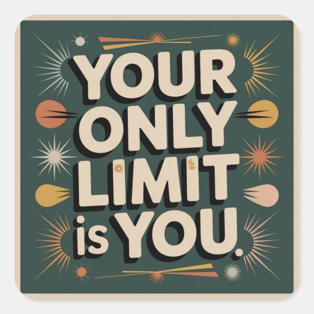 Adesivo Quadrado Your Only Limit Is You (Frente)