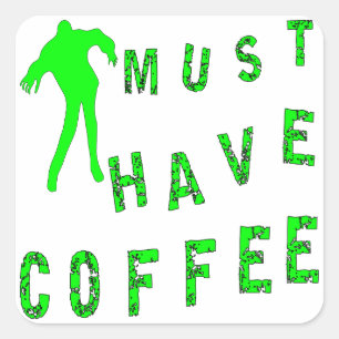 Adesivo Quadrado Zombie Deve Ter Café