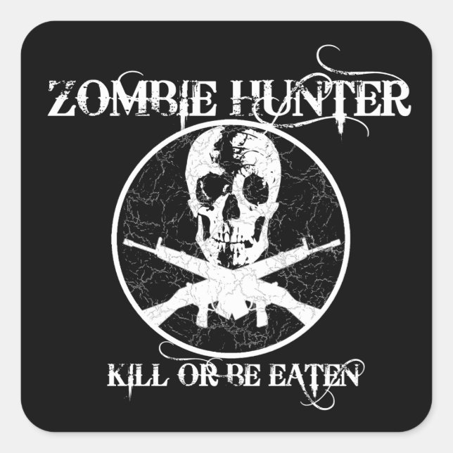 Adesivo Quadrado Zombie Hunter... Matar ou Ser Comido. (Frente)