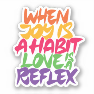 Adesivo Quando a alegria é um hábito o amor é um reflex