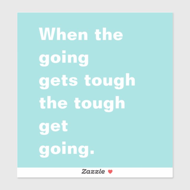 Adesivo Quando o Ir recebe Tough Quote Turquoise Blue (Folha)
