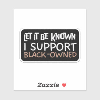 Adesivo Que Saiba Que Eu Apoio O Black Ownership - Suporte
