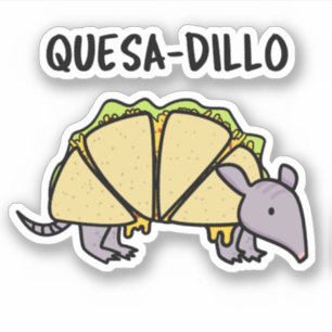 Adesivo Quesa-Dillo Funny Quesadilla Pun