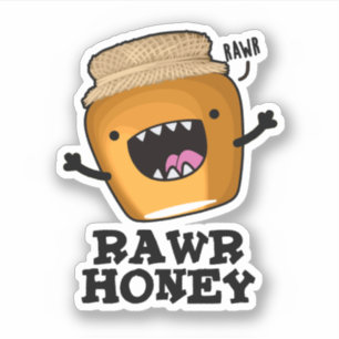 Adesivo Rawr Honey Funny Raw Honey Pun