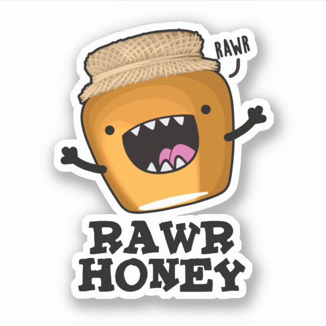 Adesivo Rawr Honey Funny Raw Honey Pun (Frente)