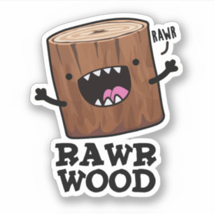 Adesivo Rawr Wood Funny Nature Pun