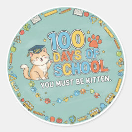 Adesivo Redondo 100 Days of School You Must Be Kitten 