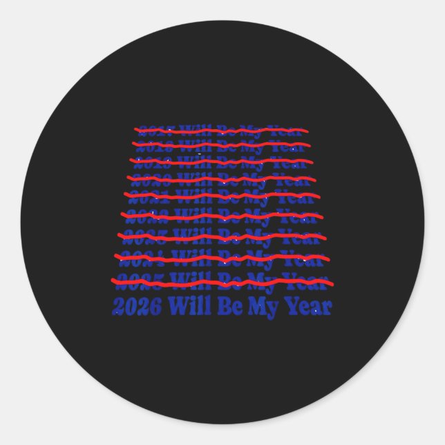 Adesivo Redondo 2026 Will Be My Year Funny Humor New Year Quote  (Frente)