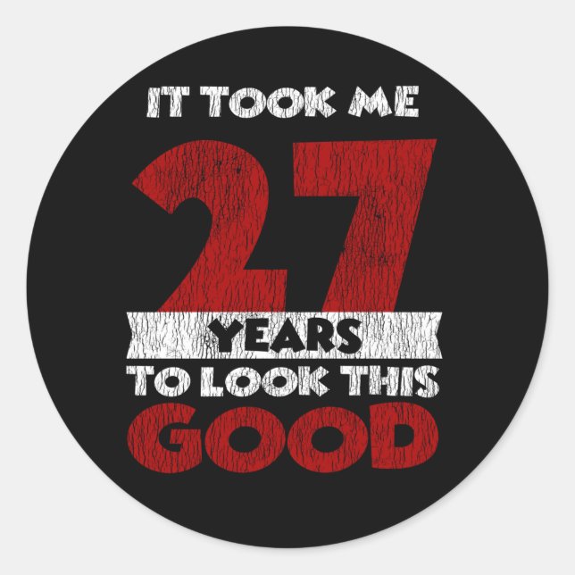 Adesivo Redondo 27 Anos De Idade Me Fez Ficar Bem No 27.º Aniversá (Frente)