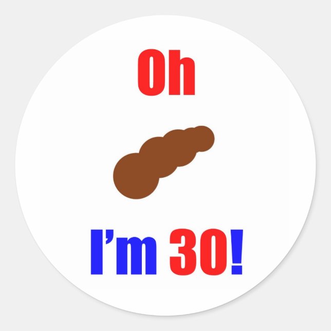 Adesivo Redondo 30 Oh (Pic de Poo) Eu tenho 30! (Frente)