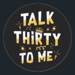 Adesivo Redondo 30th Birthday | Talk Thirty To Me<br><div class="desc">30th Birthday | Talk Thirty To Me</div>