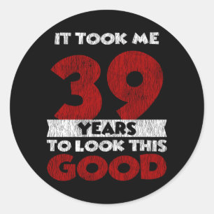 Adesivo Redondo 39 Anos De Idade Me Fez Ficar Bem No 39º Aniversár