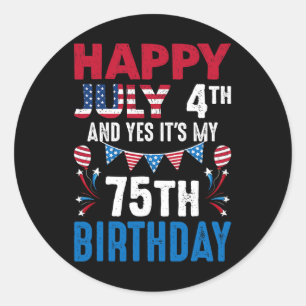 Adesivo Redondo 4º e Sim É o meu 75º aniversário Patriota American