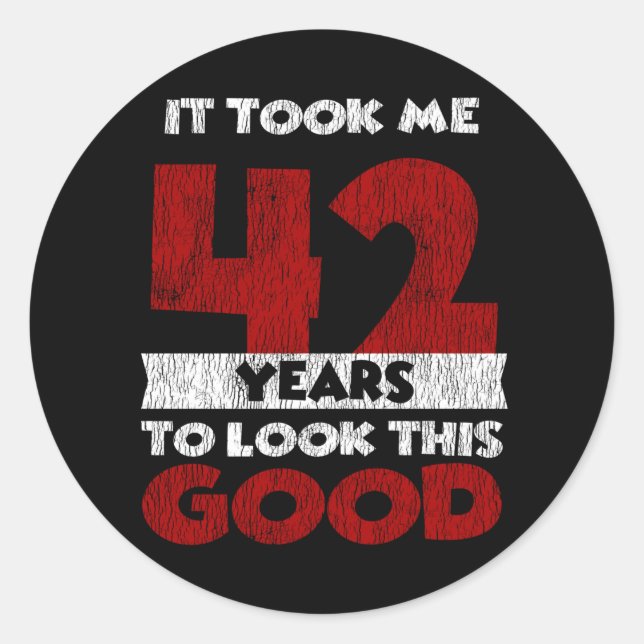 Adesivo Redondo 42 Anos De Idade Me Fez Ficar Bem 42 Anos De Anive (Frente)