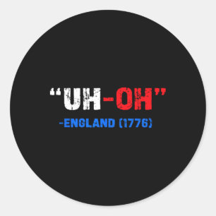 Adesivo Redondo 4 de julho Uh-oh Inglaterra 1776 Engraçado Present