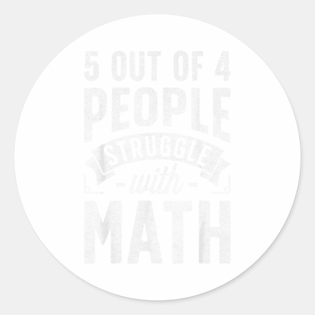 Adesivo Redondo 5 Out Of 4 People Struggle With Math Teacher Funny (Frente)