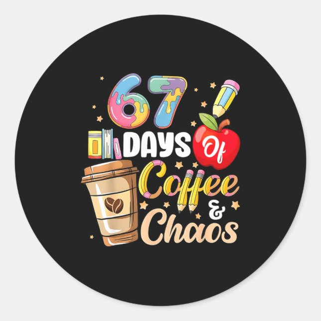 Adesivo Redondo 67 Days Of Coffee &amp; Chaos Funny Teacher Six Se (Frente)