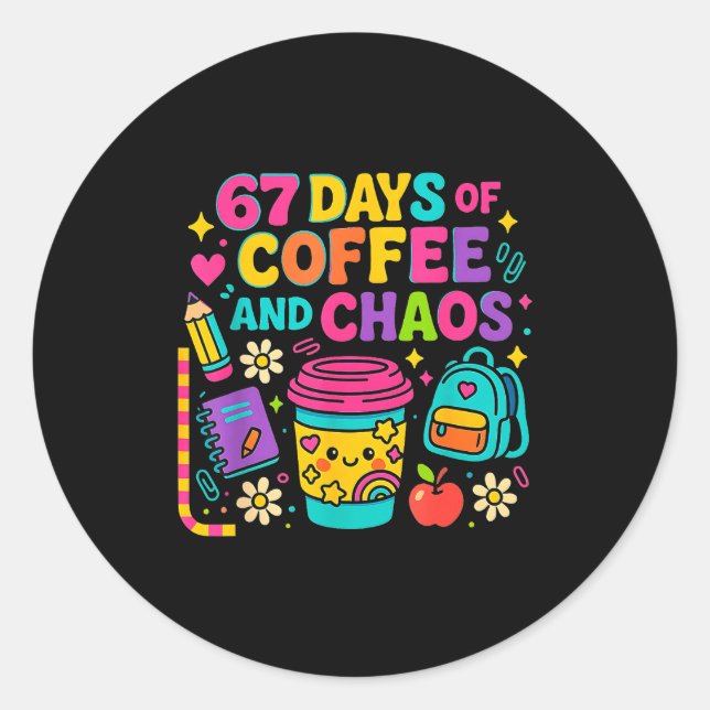 Adesivo Redondo 67 Days Of Coffee And Chaos Funny Quote  (Frente)