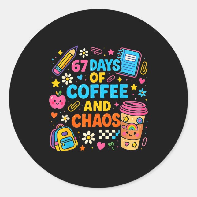 Adesivo Redondo 67 Days Of Coffee And Chaos Funny Quote  (Frente)