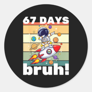 Adesivo Redondo 67 Dias De Escola Bruh Meme Divertido Crianças Dab