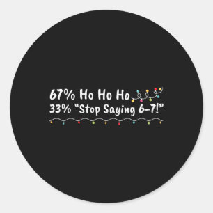 Adesivo Redondo 67% Ho Ho Ho 33% Pare de dizer 6-7 Natal engraçado