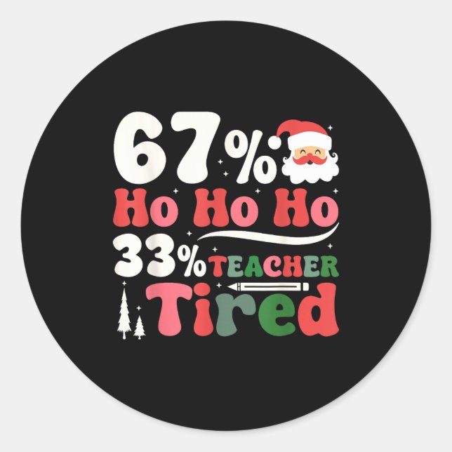 Adesivo Redondo 67% Ho Ho Ho 33% Teacher Tired Retro Christmas 67  (Frente)
