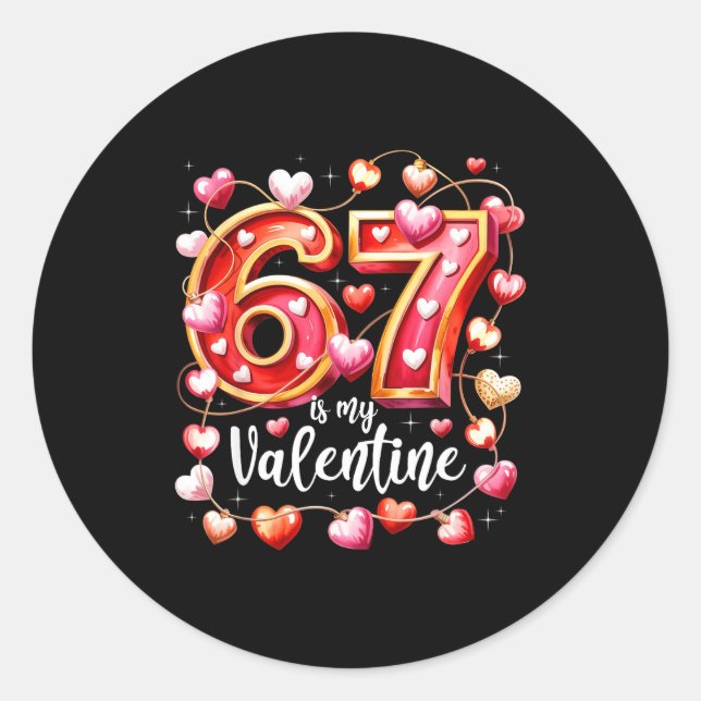 Adesivo Redondo 67 Is My Valentine Hearts Six Seven Meme Funny Say (Frente)