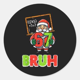 Adesivo Redondo 67 Papai Noel Bruh Natal Divertido 6 7 Meme Natal