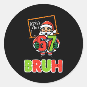 Adesivo Redondo 67 Papai Noel Bruh Natal Divertido 6 7 Meme Natal