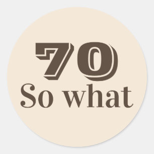 Adesivo Redondo 70 então? Dito engraçado de aniversário de 70 anos