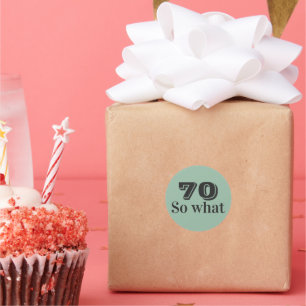Adesivo Redondo 70 então? Dito engraçado de aniversário de 70 anos