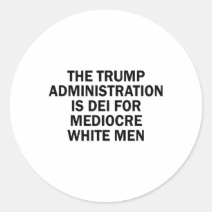 Adesivo Redondo A Administração Trump é Dei para Branco Medíocre