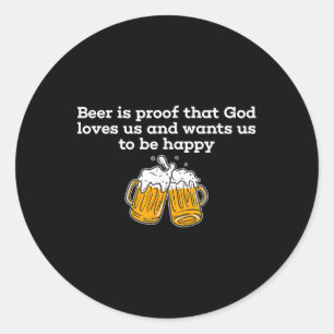 Adesivo Redondo A cerveja é a prova de que Deus nos ama e quer que