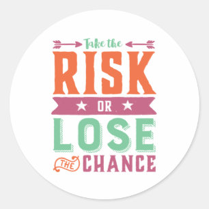 Adesivo Redondo A cotação Inspiradora arrisca-se ou Perder a chanc