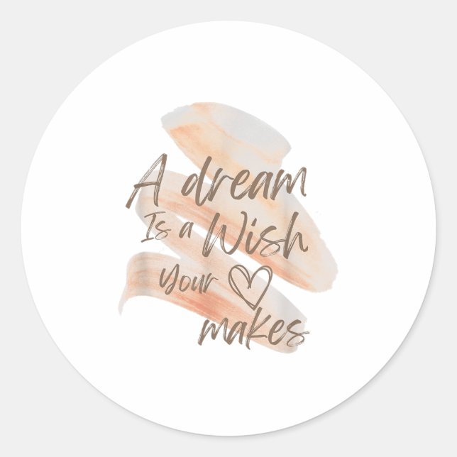Adesivo Redondo A Dream Is A Wish Your Heart Makes Cool And Motiva (Frente)