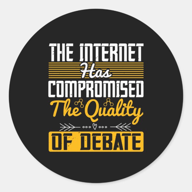 Adesivo Redondo A Internet Comprometeu A Qualidade Do Debate (Frente)