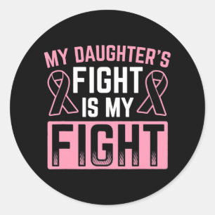 Adesivo Redondo A Luta da Minha Filha É O Meu Cancer De Luta