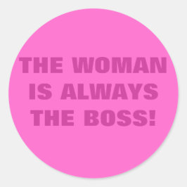 ADESIVO REDONDO A MULHER É SEMPRE O CHEFE!