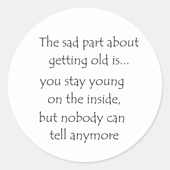 Adesivo Redondo a parte triste sobre ficar velho é-vinheta (Frente)
