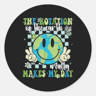 Adesivo Redondo A Rotação Da Terra Faz Meu Dia Começar