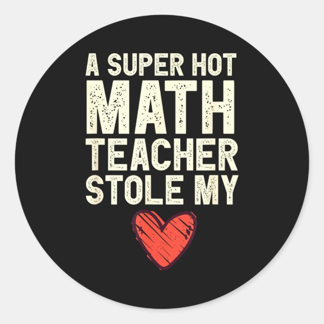 Adesivo Redondo A Super Hot Math Teacher Stole My Heart Valentines (Frente)