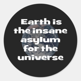 Adesivo Redondo A Terra é um asilo insano para o universo