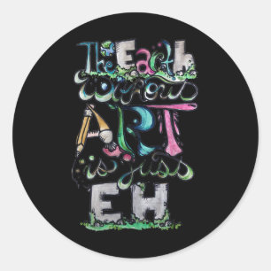 Adesivo Redondo A Terra Sem Arte É Apenas O Dia Da Terra Da Camisa