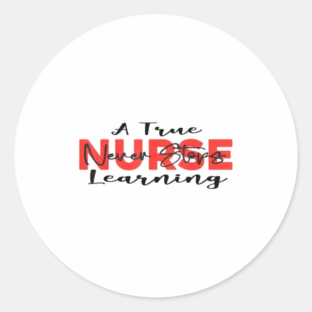 Adesivo Redondo A True Nurse Never Stops Learning Quote Nursing Mo (Frente)