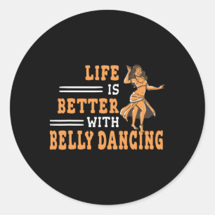 Adesivo Redondo A Vida É Melhor Com A Belly Dançando Shimmies Para