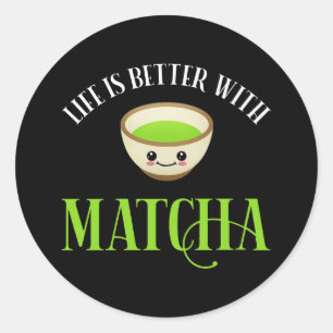 Adesivo Redondo A Vida É Melhor Com Matcha