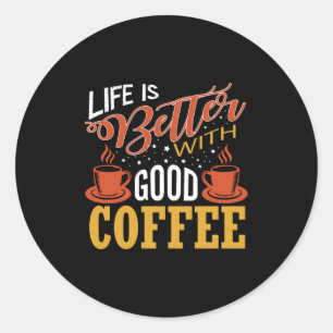 Adesivo Redondo A vida é melhor com o café bom