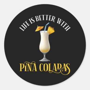 Adesivo Redondo A Vida É Melhor Com Pina Coladas