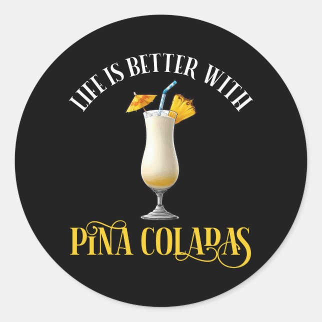 Adesivo Redondo A Vida É Melhor Com Pina Coladas (Frente)